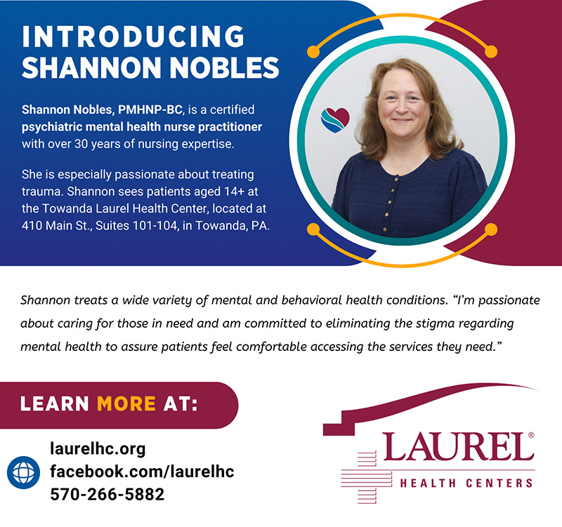 Infographic introducing new mental health provider Shannon Nobles. Shannon is psychiatric mental health nurse practitioner who now provides mental and behavioral health services at the Towanda Laurel Health Center, located at 410 Main St. in Towanda, PA. She can be reached at 570-266-5882.